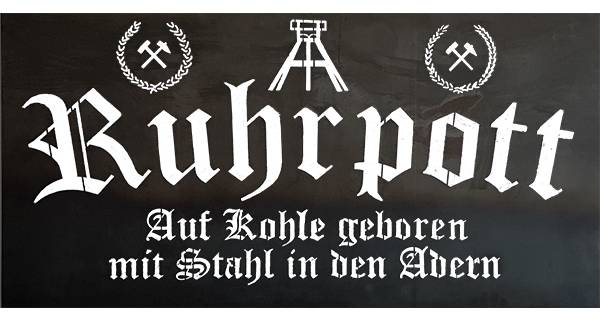 Schild "Ruhrpott - Auf Kohle geboren mit Stahl in den Adern" 1400 x 700 mm