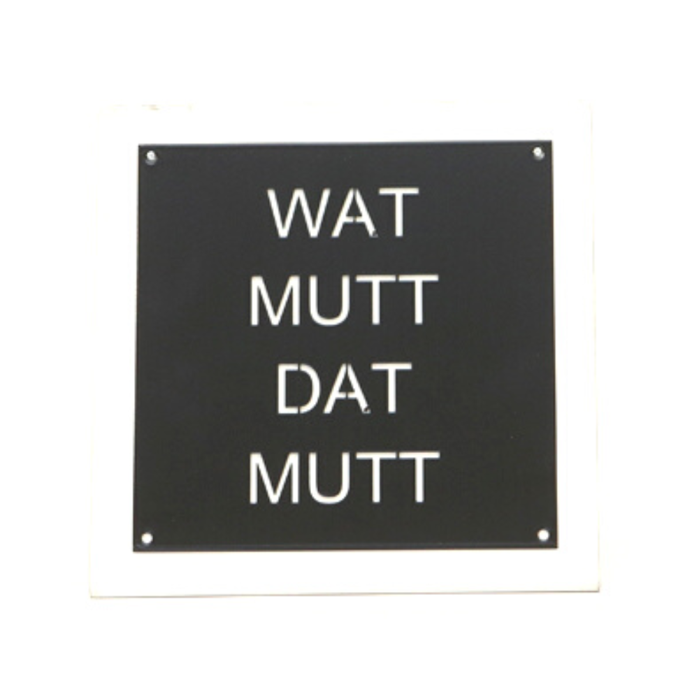 Watt Mutt Dat Mutt in der Kumpelsprache. Schild aus Metall mit einer schwarzen Oberfläche zum aufhängen.